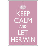 Keep Calm Let Her Win Metal Novelty Parking Sign 12" x 18" Sign (LGP)
