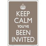 Keep Calm Youve Been Invited Metal Novelty Parking Sign 12" x 18" (LGP)