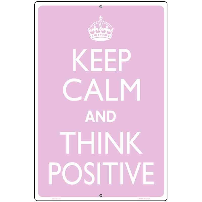Keep Calm Think Positive Metal Novelty Parking Sign 12" x 18" Sign (LGP)
