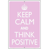 Keep Calm Think Positive Metal Novelty Parking Sign 12" x 18" Sign (LGP)