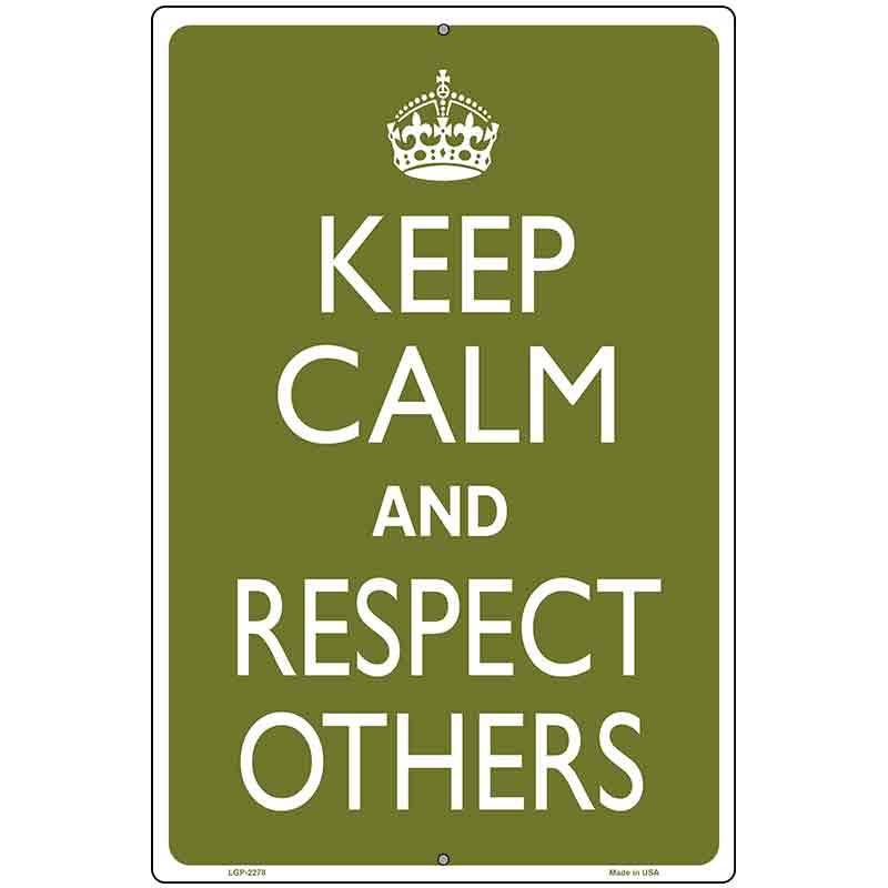 Keep Calm Respect Others Metal Novelty Parking Sign 12" x 18" Sign (LGP)