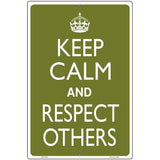 Keep Calm Respect Others Metal Novelty Parking Sign 12" x 18" Sign (LGP)