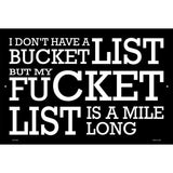 Dont Have A Bucket List Novelty Metal Parking Sign 12" x 18" (LGP)