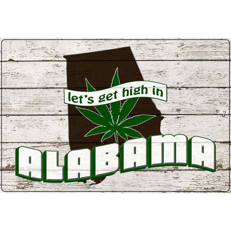 Get High In Alabama Novelty Metal Parking Sign 12" x 18" (LGP)