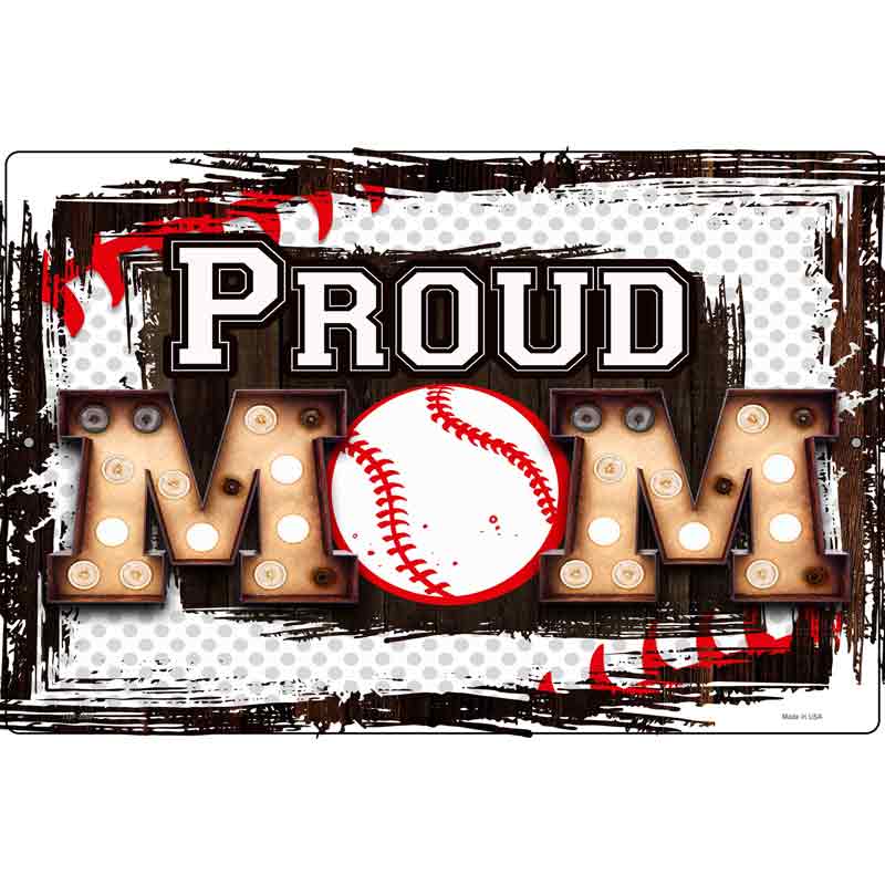 Proud Baseball Mom Novelty Metal Parking Sign 12" x 18" Sign (LGP)