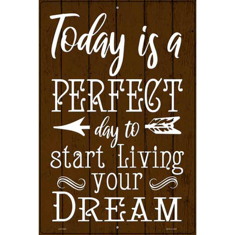 Start Living Your Dream Novelty Metal Parking Sign 12" x 18" (LGP)