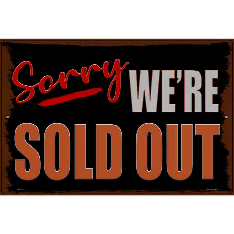 Sorry Were Sold Out Novelty Metal Parking Sign 12" x 18" Sign (LGP)