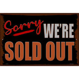 Sorry Were Sold Out Novelty Metal Parking Sign 12" x 18" Sign (LGP)
