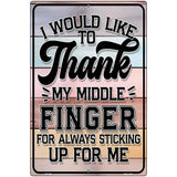 Thank my Middle Finger Metal Novelty Parking Sign P-4470 12" x 18" Sign (LGP)