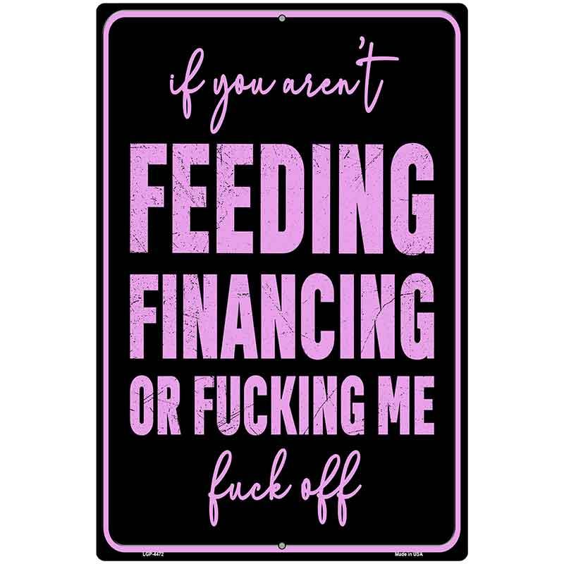 Feeding or Financing Metal Novelty Parking Sign P-4472 12" x 18" Sign (LGP)
