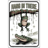 Hang In There It Gets Worse Metal Novelty Parking Sign P-4598