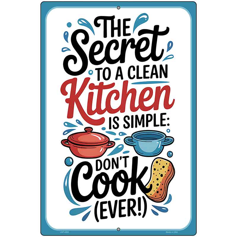 Secret to a Clean Kitchen Metal Novelty Parking Sign P-4604