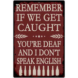 Remember If We Get Caught Metal Novelty Parking Sign P-4611