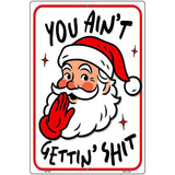 You Aint Getting Nothing Metal Novelty Parking Sign P-4633