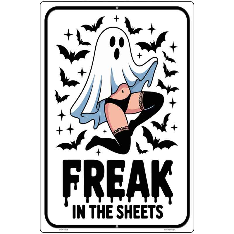 Freak In The Sheets Metal Novelty Parking Sign P-4639