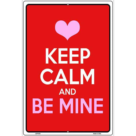 Keep Calm Be Mine Metal Novelty Parking Sign 12" x 18" (LGP)