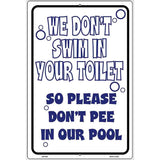 We Dont Swim in Your Toilet Metal Novelty Parking Sign 12" x 18" (LGP)