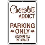 Chocolate Addict Only Metal Novelty Parking Sign 12" x 18" (LGP)