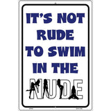 Its Not Rude to Swim in the Nude Metal Novelty Parking Sign 12" x 18" (LGP)