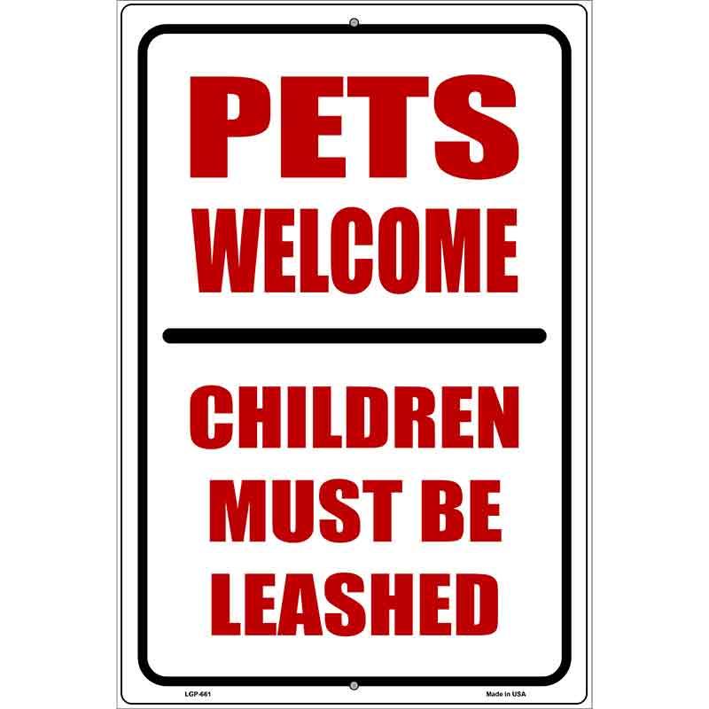 Pets Welcome Children Leashed Metal Novelty Parking Sign 12" x 18" (LGP)