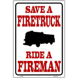 Save Firetruck Ride Fireman Metal Novelty Parking Sign 12" x 18" (LGP)