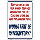 Would That Be Satisfactory Metal Novelty Parking Sign 12" x 18" (LGP)