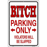 Bitch Parking Only Metal Novelty Parking Sign 12" x 18" (LGP)