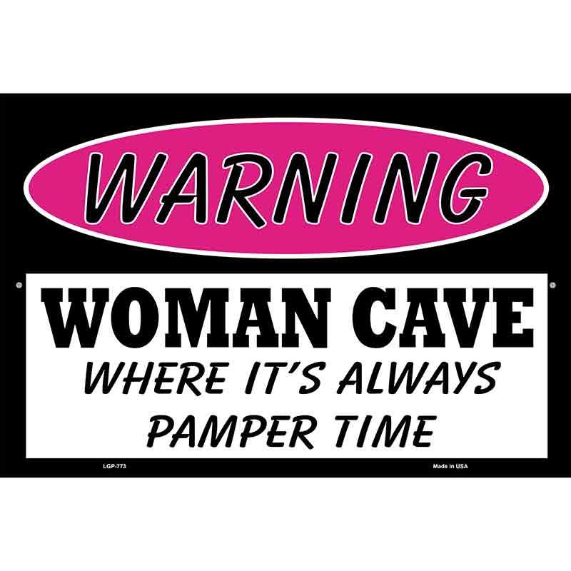Woman Cave Where Its Always Pamper Time Metal Novelty Parking Sign 12" x 18" (LGP)