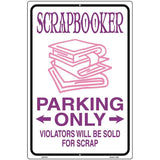 Scrapbooker Parking Only Metal Novelty Parking Sign 12" x 18" (LGP)