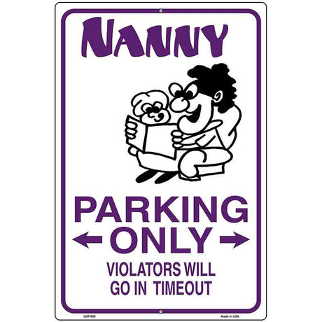 Nanny Parking Only Metal Novelty Parking Sign 12" x 18" (LGP)