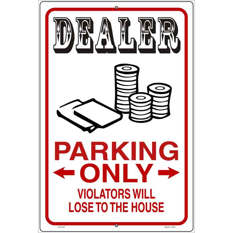 Dealer Parking Lose The House Novelty Metal Parking Sign 12" x 18" Sign (LGP)