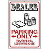 Dealer Parking Lose The House Novelty Metal Parking Sign 12" x 18" Sign (LGP)