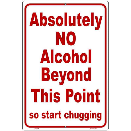 No Alcohol Beyond This Point Metal Novelty Parking Sign 12" x 18" (LGP)