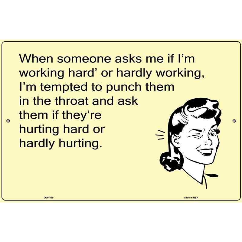 Working hard or hardly working E-Card Metal Novelty Parking Sign 12" x 18" (LGP)