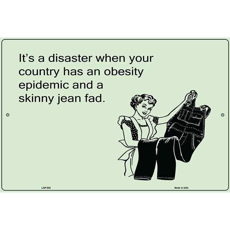 Obesity Epidemic Skinny Jean Fad E-Cards Metal Novelty Parking Sign 12" x 18" (LGP)