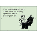 Obesity Epidemic Skinny Jean Fad E-Cards Metal Novelty Parking Sign 12" x 18" (LGP)