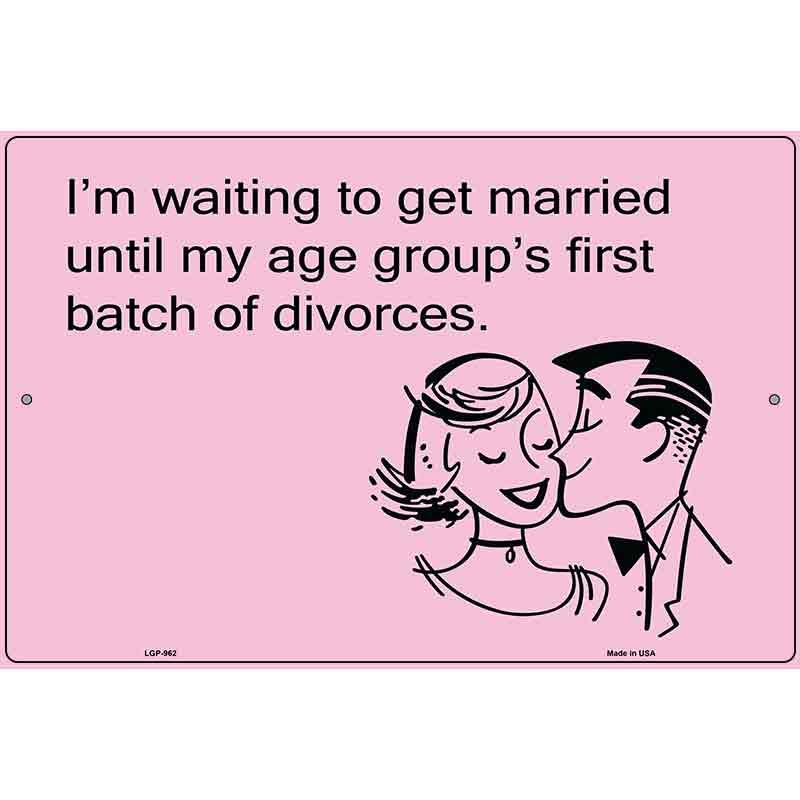 Im Waiting To Get Married E-Cards Metal Novelty Parking Sign 12" x 18" (LGP)