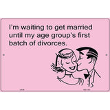 Im Waiting To Get Married E-Cards Metal Novelty Parking Sign 12" x 18" (LGP)