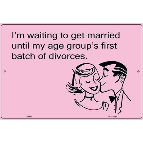 Im Waiting To Get Married E-Cards Metal Novelty Parking Sign 12" x 18" (LGP)