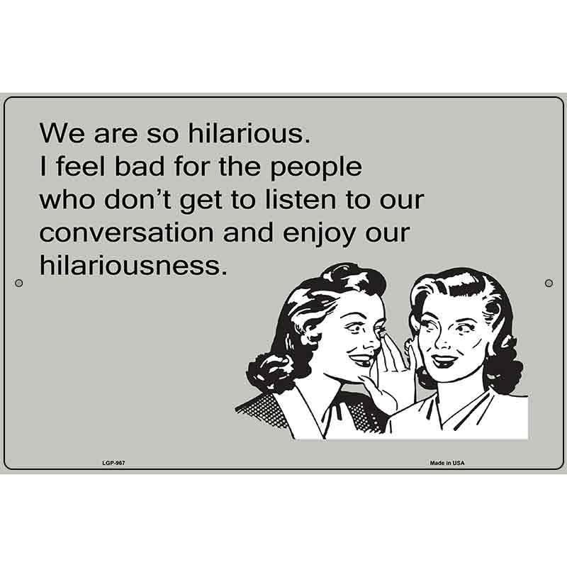 We Are So Hilarious E-Cards Metal Novelty Parking Sign 12" x 18" (LGP)