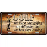 Golf The Worst Days Novelty License Plate 24" x 12" (LLP)