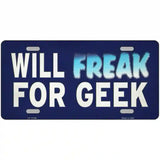 Will Freak For Geek Novelty Metal License Plate Tag 24" x 12" Large (LLP)