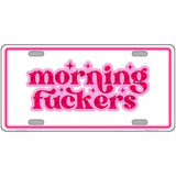 Morning F-ckers Novelty Metal License Plate LP-14490 24" x 12" Large (LLP)