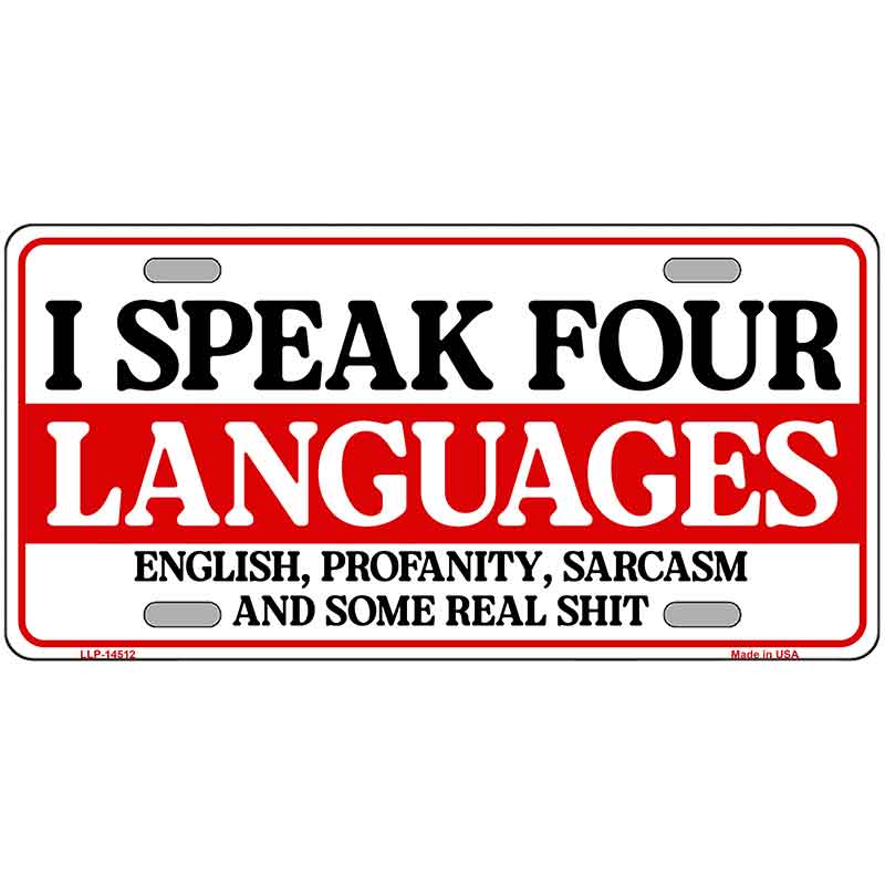 I Speak Four Languages Novelty Metal License Plate LP-14512