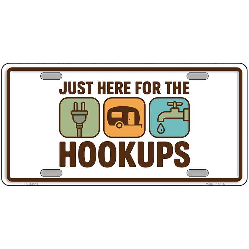 Just Here for the Hookups Novelty Metal License Plate LP-14531