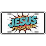 Jesus is My Superhero Novelty Metal License Plate LP-14537