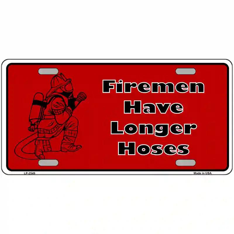 Fireman Have Longer Hoses Metal Novelty License Plate 24" x 12" (LLP)