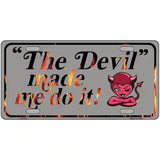 The Devil Made Me Metal Novelty License Plate 24" x 12" (LLP)