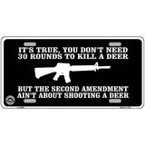 Aint About Shooting A Deer Metal Novelty License Plate 24" x 12" (LLP)