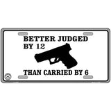 Judged By 12 Carried By 6 Metal Novelty License Plate 24" x 12" (LLP)